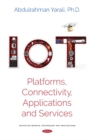IoT : Platforms, Connectivity, Applications and Services - Book