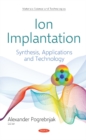 Ion Implantation : Synthesis, Applications and Technology - Book