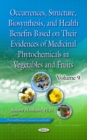 Occurrences, Structure, Biosynthesis, and Health Benefits Based on Their Evidences of Medicinal Phytochemicals in Vegetables and Fruits. Volume 9 - Book