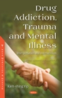 Drug Addiction, Trauma and Mental Illness: Interpretation and Intervention - eBook