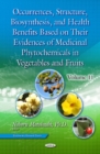 Occurrences, Structure, Biosynthesis, and Health Benefits Based on Their Evidences of Medicinal Phytochemicals in Vegetables and Fruits. Volume 11 - Book