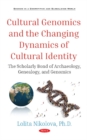 Cultural Genomics and the Changing Dynamics of Cultural Identity : The Scholarly Bond of Archaeology, Genealogy, and Genomics - Book