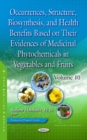 Occurrences, Structure, Biosynthesis, and Health Benefits Based on Their Evidences of Medicinal Phytochemicals in Vegetables and Fruits : Volume 10 - Book