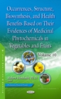 Occurrences, Structure, Biosynthesis, and Health Benefits Based on Their Evidences of Medicinal Phytochemicals in Vegetables and Fruits. Volume 10 - eBook