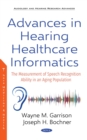 Advances in Hearing Healthcare Informatics: The Measurement of Speech Recognition Ability in an Aging Population - eBook