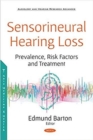 Sensorineural Hearing Loss : Prevalence, Risk Factors and Treatment - Book