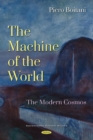 The Machine of the World : The Modern Cosmos - Book