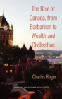 The Rise of Canada, from Barbarism to Wealth and Civilisation - eBook