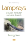 Lampreys : Evolution, Distribution and Use in Research - Book