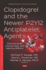 Clopidogrel and the Newer P2Y12 Antiplatelet Agents : Pharmacology, Clinical Uses, and Adverse Effects - Book