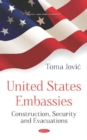 United States Embassies : Construction, Security and Evacuations - Book