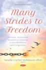 Many Strides to Freedom: African American Women's Unsung Contributions and Legacies - eBook