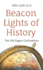 Beacon Lights of History : Volume I -- The Old Pagan Civilizations - Book