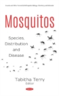 Mosquitos : Species, Distribution and Disease - Book