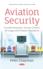 Aviation Security: Countermeasures, Access Control, Air Cargo and Charter Operations - eBook