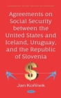 Agreements on Social Security between the United States and Iceland, Uruguay, and the Republic of Solvenia - eBook