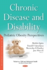 Chronic Disease and Disability : Pediatric Obesity Perspectives - Book