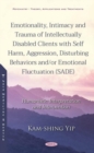 Emotionality, Intimacy and Trauma of Intellectually Disabled Clients with Self Harm, Aggression, Disturbing Behaviors and/or Emotional Fluctuation (SADE) : Humanistic Interpretation and Intervention - Book