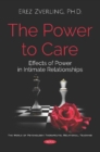 The Power to Care : Effects of Power in Intimate Relationships - Book