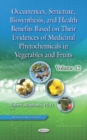 Occurrences, Structure, Biosynthesis, and Health Benefits Based on Their Evidences of Medicinal Phytochemicals in Vegetables and Fruits : Volume 12 - Book