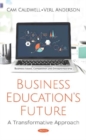 Business Education's Future : A Transformative Approach - Book