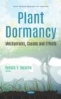 Plant Dormancy: Mechanisms, Causes and Effects - eBook