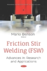 Friction Stir Welding (FSW) : Advances in Research and Applications - Book