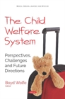 The Child Welfare System : Perspectives, Challenges and Future Directions - Book