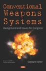 Conventional Weapons Systems: Background and Issues for Congress - eBook