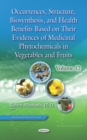 Occurrences, Structure, Biosynthesis, and Health Benefits Based on Their Evidences of Medicinal Phytochemicals in Vegetables and Fruits. Volume 12 - eBook