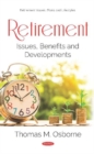 Retirement : Issues, Benefits and Developments - Book