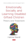 Emotionally, Socially, and Learning Disabled Gifted Children : Theory and Treatment - Book