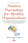 Positive Psychology for Healthy Organizations: The Challenge of Primary Prevention in a Cross-Cultural Perspective - eBook