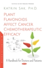 Plant Flavonoids Affect Cancer Chemotherapeutic Efficacy: A Handbook for Doctors and Patients - eBook