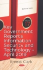 Key Government Reports -- Volume 17 : Information Security and Technology (April 2019) - Book