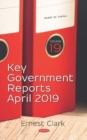 Key Government Reports -- Volume 19 : April 2019 - Book