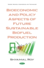 Bioeconomic and Policy Aspects of Future Sustainable Biofuel Production - eBook