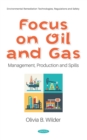 Focus on Oil and Gas: Management, Production and Spills - eBook