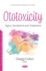 Ototoxicity: Signs, Symptoms and Treatment - eBook