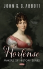 Hortense. Makers of History Series : Makers of History Series - Book