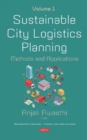 Sustainable City Logistics Planning : Methods and Applications -- Volume 1 - Book