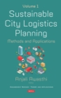 Sustainable City Logistics Planning: Methods and Applications. Volume 1. Volume 1 - eBook