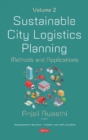 Sustainable City Logistics Planning : Methods and Applications -- Volume 2 - Book