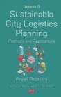 Sustainable City Logistics Planning : Methods and Applications -- Volume 3 - Book