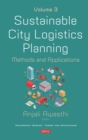Sustainable City Logistics Planning: Methods and Applications. Volume 3 - eBook