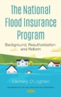 The National Flood Insurance Program : Background, Reauthorization and Reform - Book