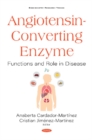 Angiotensin-Converting Enzyme : Functions and Role in Disease - Book