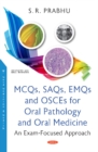 MCQs, SAQs, EMQs and OSCEs for Oral Pathology and Oral Medicine : An Exam-Focused Approach - Book