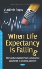 When Life Expectancy Is Falling: Mortality Crises in Post-Communist Countries in a Global Context - eBook