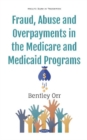 Fraud, Abuse and Overpayments in the Medicare and Medicaid Programs - Book